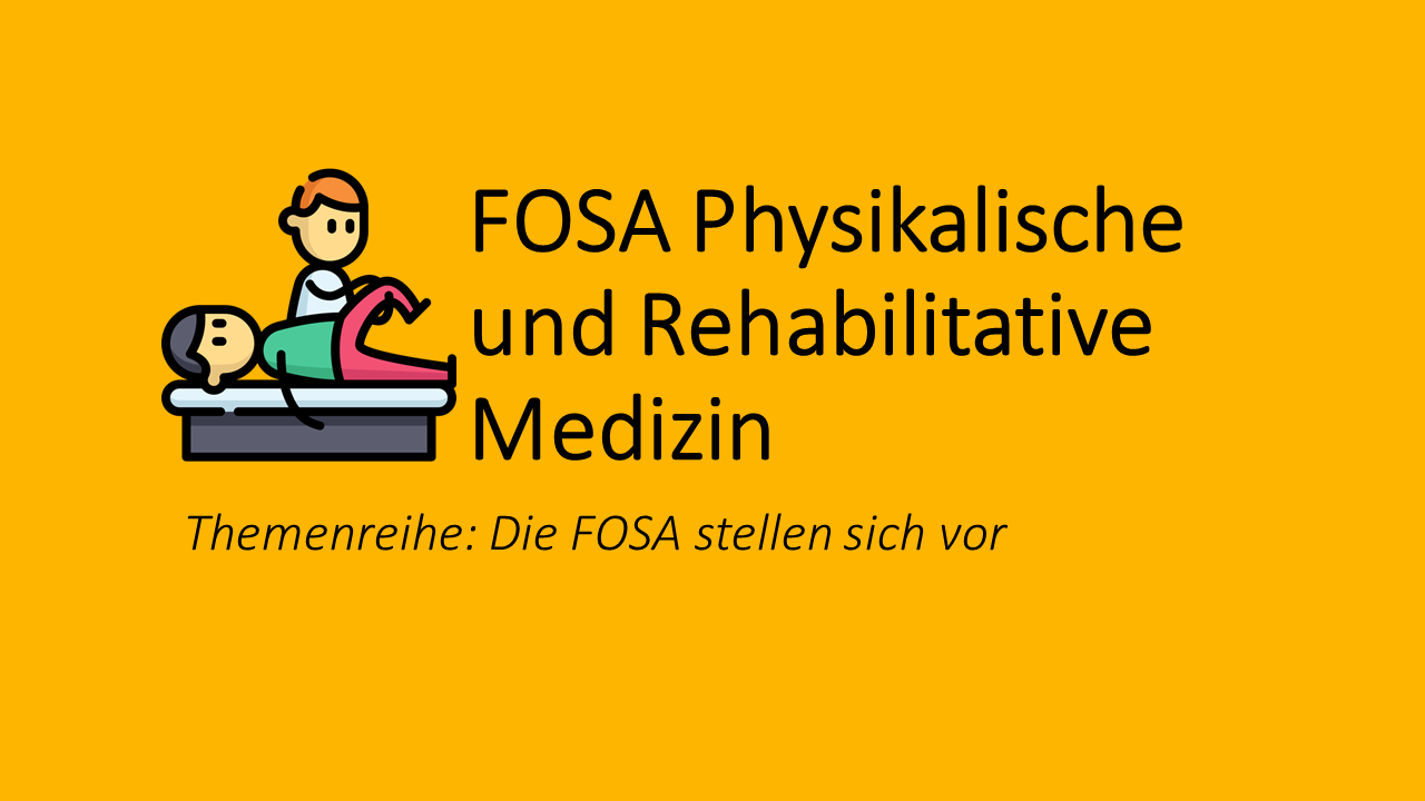 Die „FOSA Physikalische und Rehabiliative Medizin (PRM)“ stellt sich vor