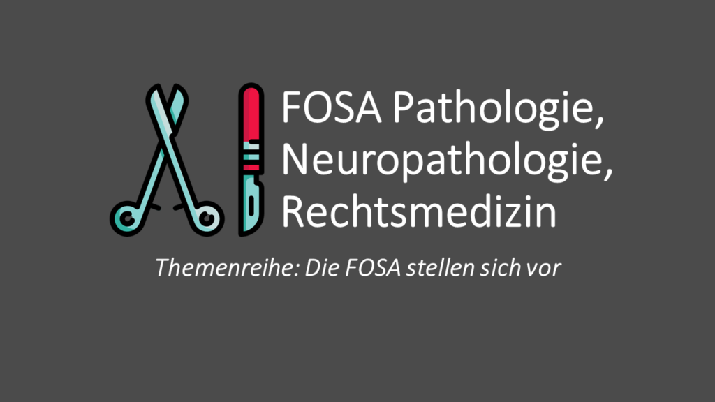 Die „FOSA Pathologie, Neuropathologie, Rechtsmedizin“ stellt sich vor