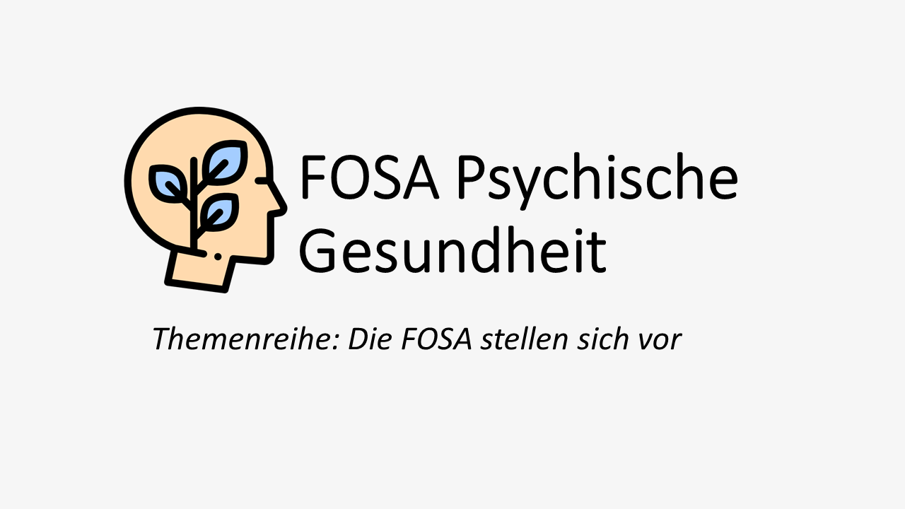 Die „FOSA Psychische Gesundheit“ stellt sich vor