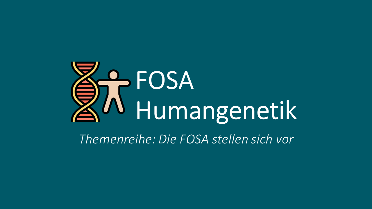 Die „FOSA Humangenetik“ stellt sich vor