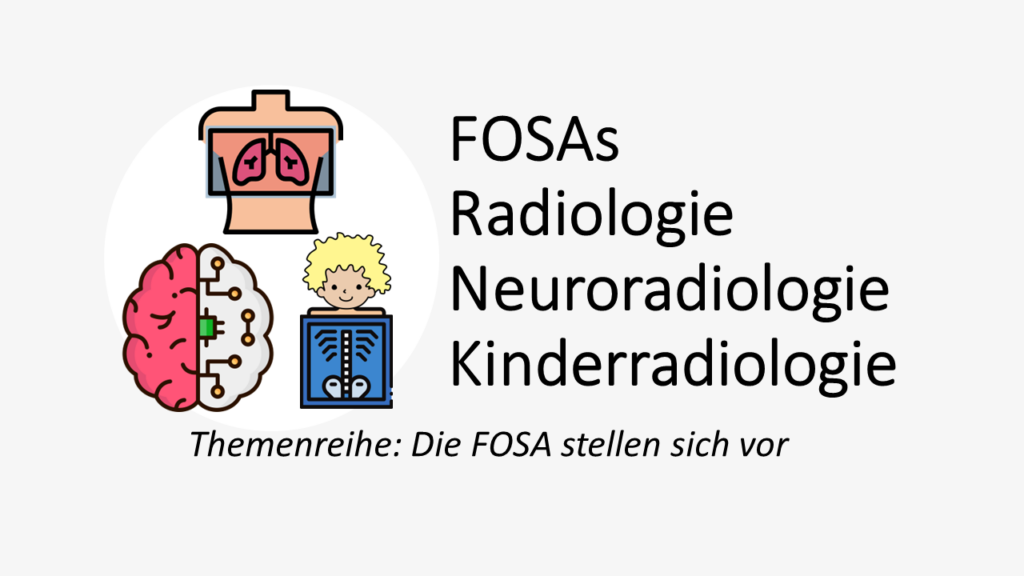 Die „FOSA Radiologie, Kinderradiologie und Neuroradiologie“ stellt sich vor